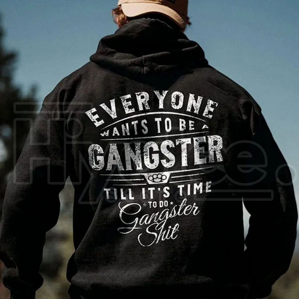 Men's Everyone Wants to Be Gangster Hoodie