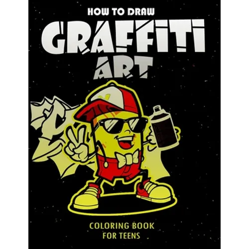 How to Draw Graffiti Art Coloring Book for Teens