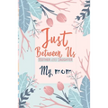 Just Between Us, My Mom: Mother & Daughter Activity Journal