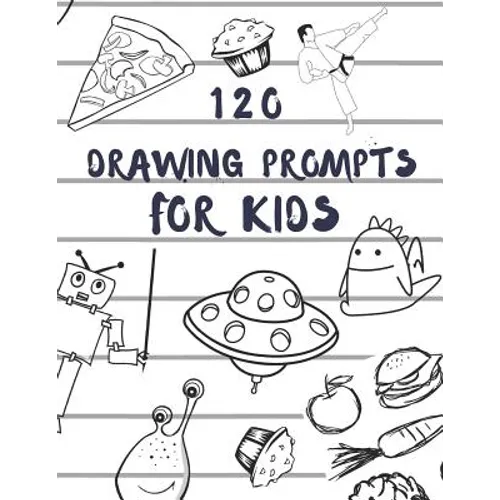 120 Drawing Prompts for Kids: Activity Sketchbook
